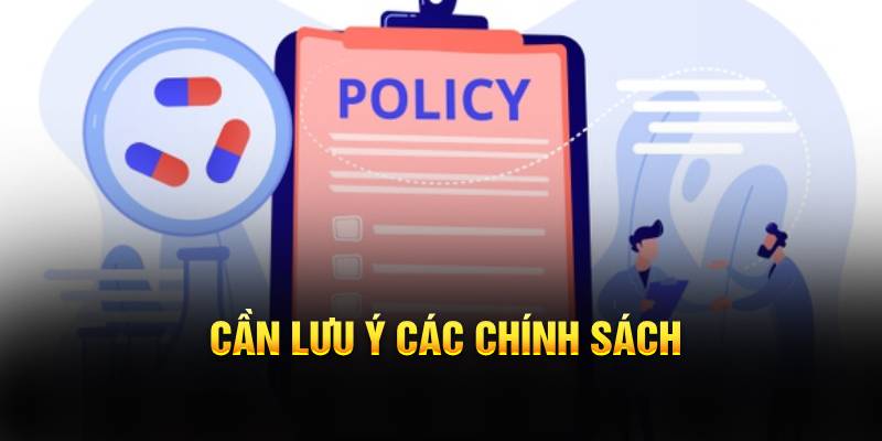 Cần lưu ý các chính sách 