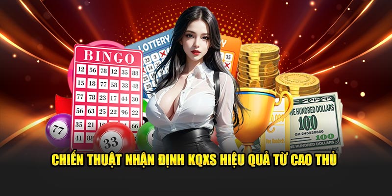 Chiến thuật nhận định KQXS hiệu quả từ cao thủ 