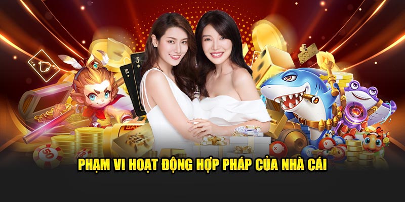 Ph?m vi ho?t ??ng h?p pháp c?a nhà cái