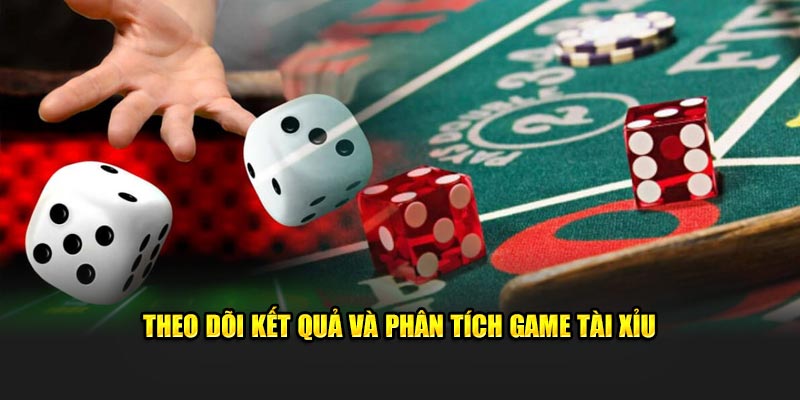 Theo dõi kết quả và phân tích game tài xỉu