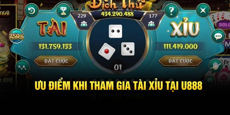 Ưu điểm khi tham gia tài xỉu tại U888